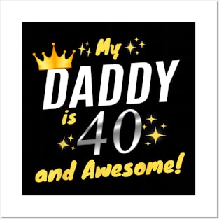 My Daddy Is 40 And Awesome Happy 40th Birthday Dad Posters and Art